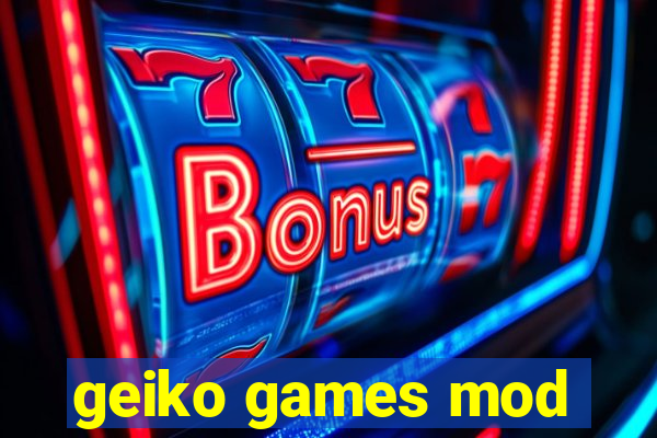 geiko games mod